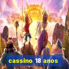 cassino 18 anos